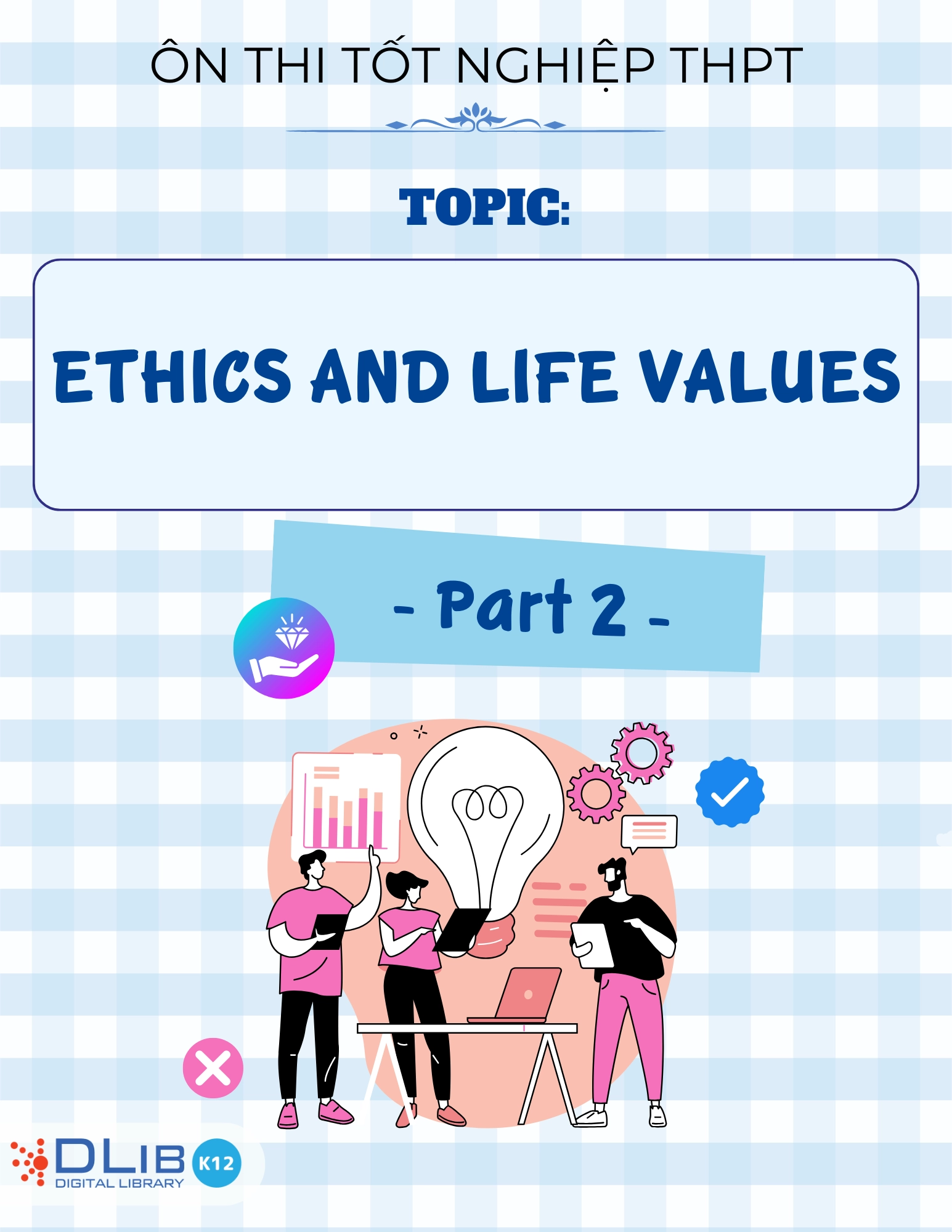 Từ Vựng Ôn Thi Tốt Nghiệp THPT - Chủ Đề: Ethics And Life Values - Part 2