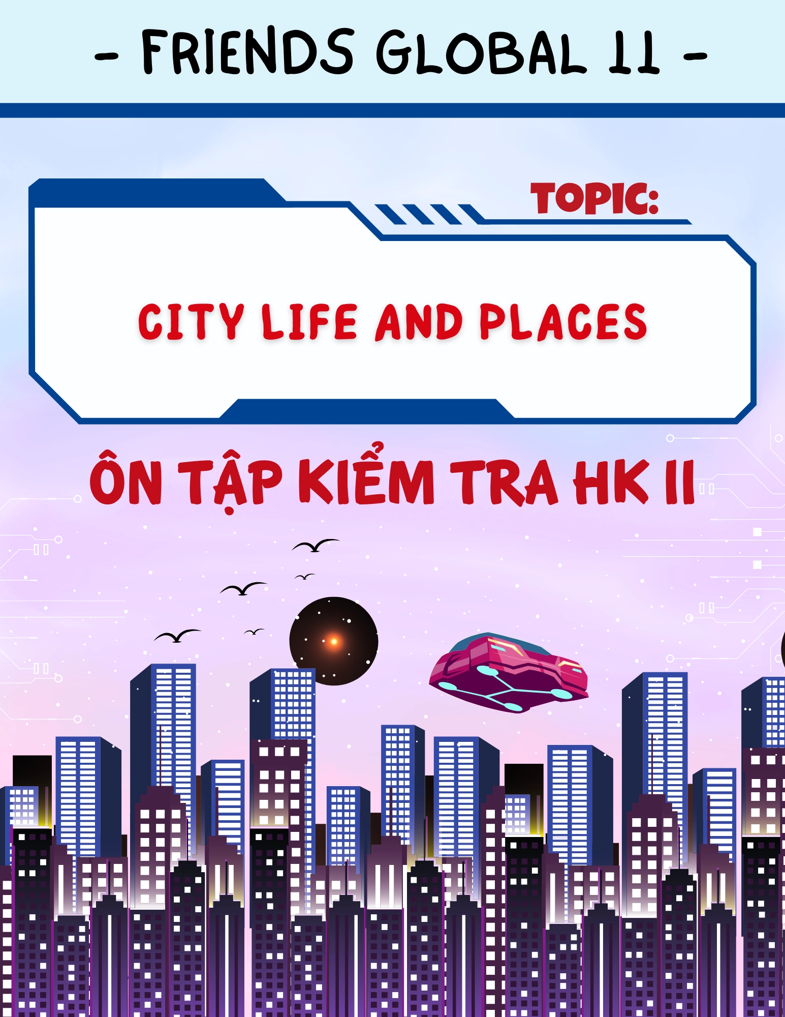 Từ Vựng Ôn Tập Kiểm Tra Học Kì II - Chủ Đề: City Life and Places - Tiếng Anh 11 -  Friends Global