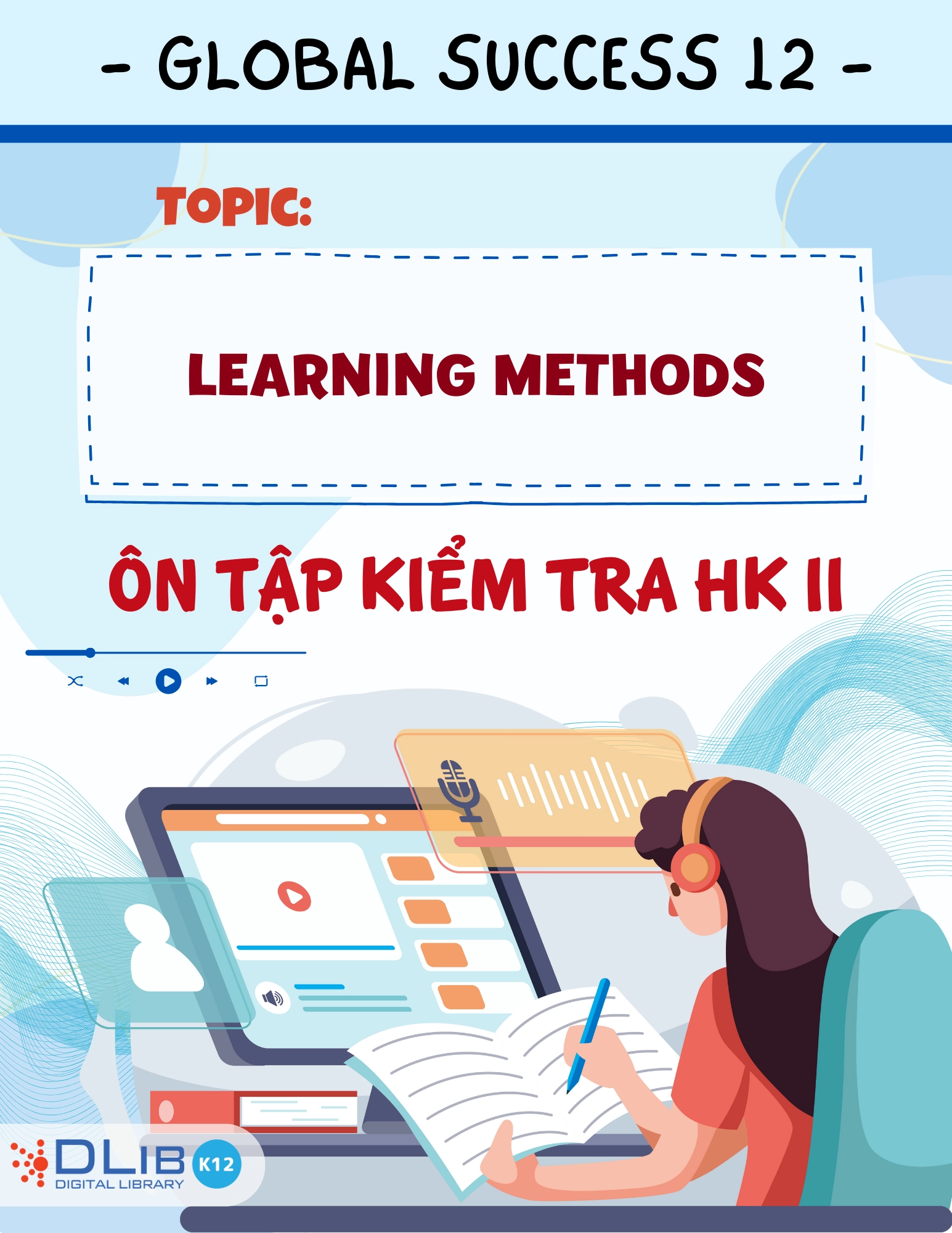 Từ Vựng Ôn Tập Kiểm Tra Học Kì II - Chủ Đề: Learning Methods - Tiếng Anh 12 - Global Success