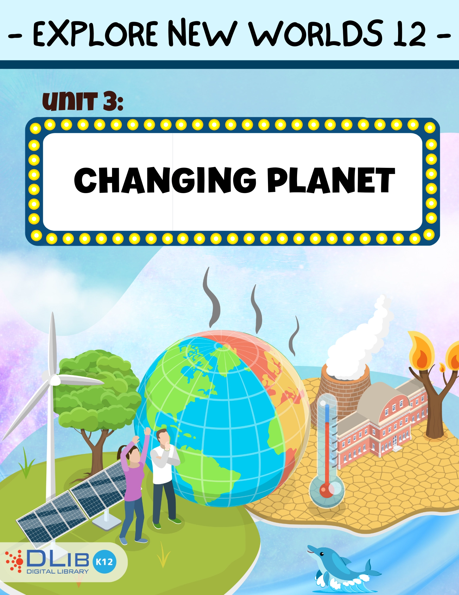 Explore New Worlds 12 - Unit 3: Changing Planet