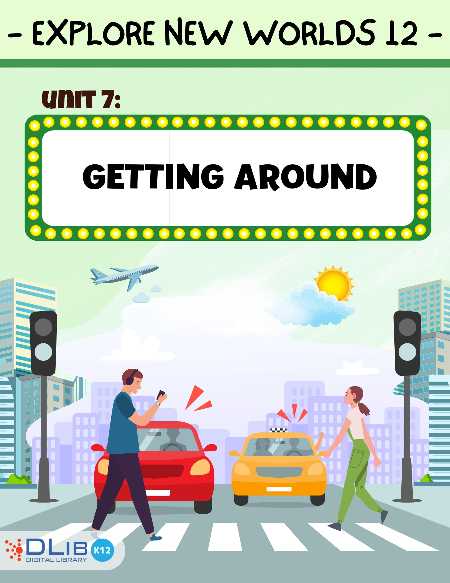 Explore New Worlds 12 - Unit 7: Getting Around