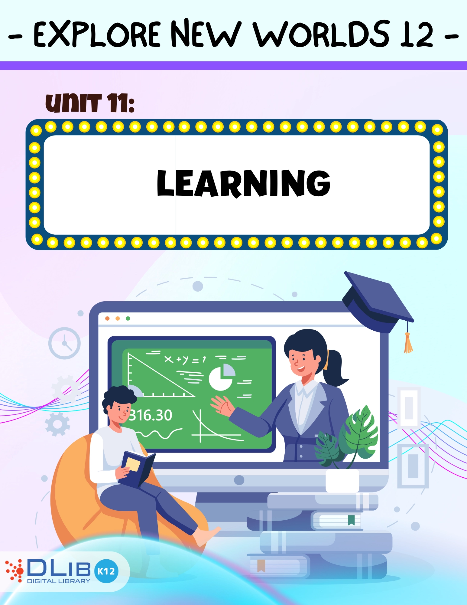 Explore New Worlds 12 - Unit 11: Learning