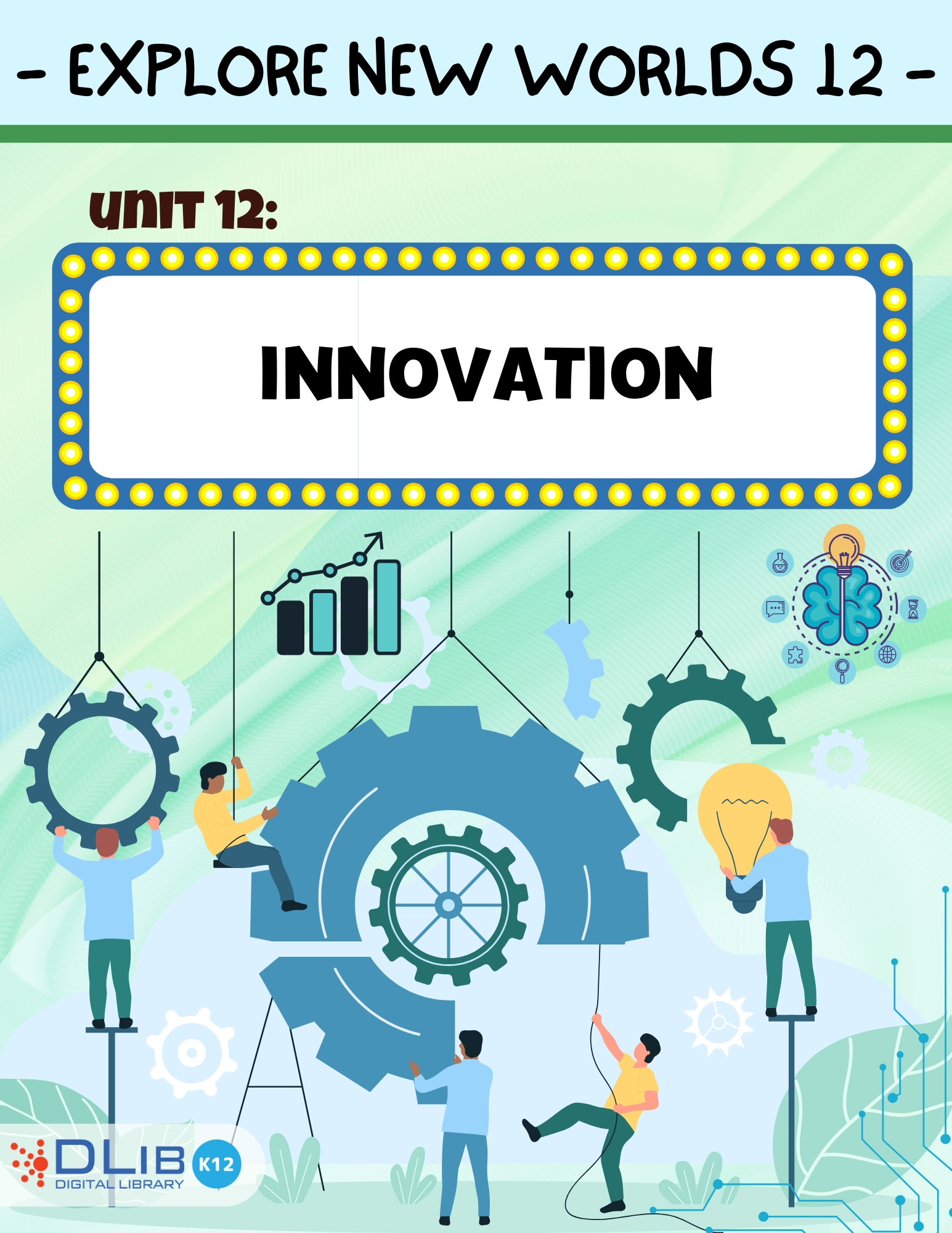 Explore New Worlds 12 - Unit 12: Innovation