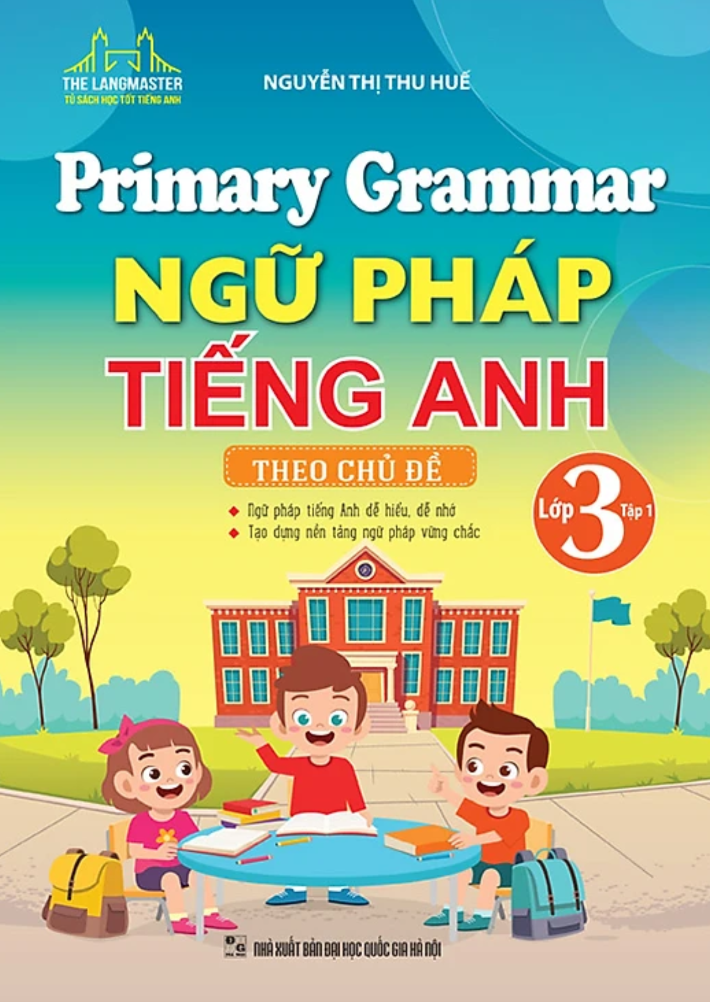 Primary Grammar - Ngữ Pháp Tiếng Anh Theo Chủ Đề Lớp 3 - Tập 1