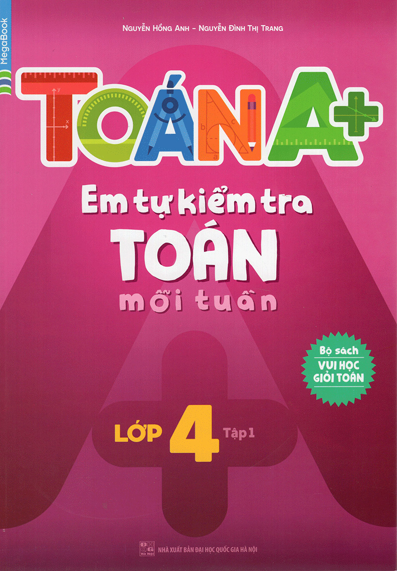 Toán A+ Em tự kiểm tra Toán mỗi tuần Lớp 4 - Tập 1