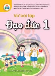 Vở bài tập Đạo đức 1 - Cùng Học Để Phát Triển Năng Lực