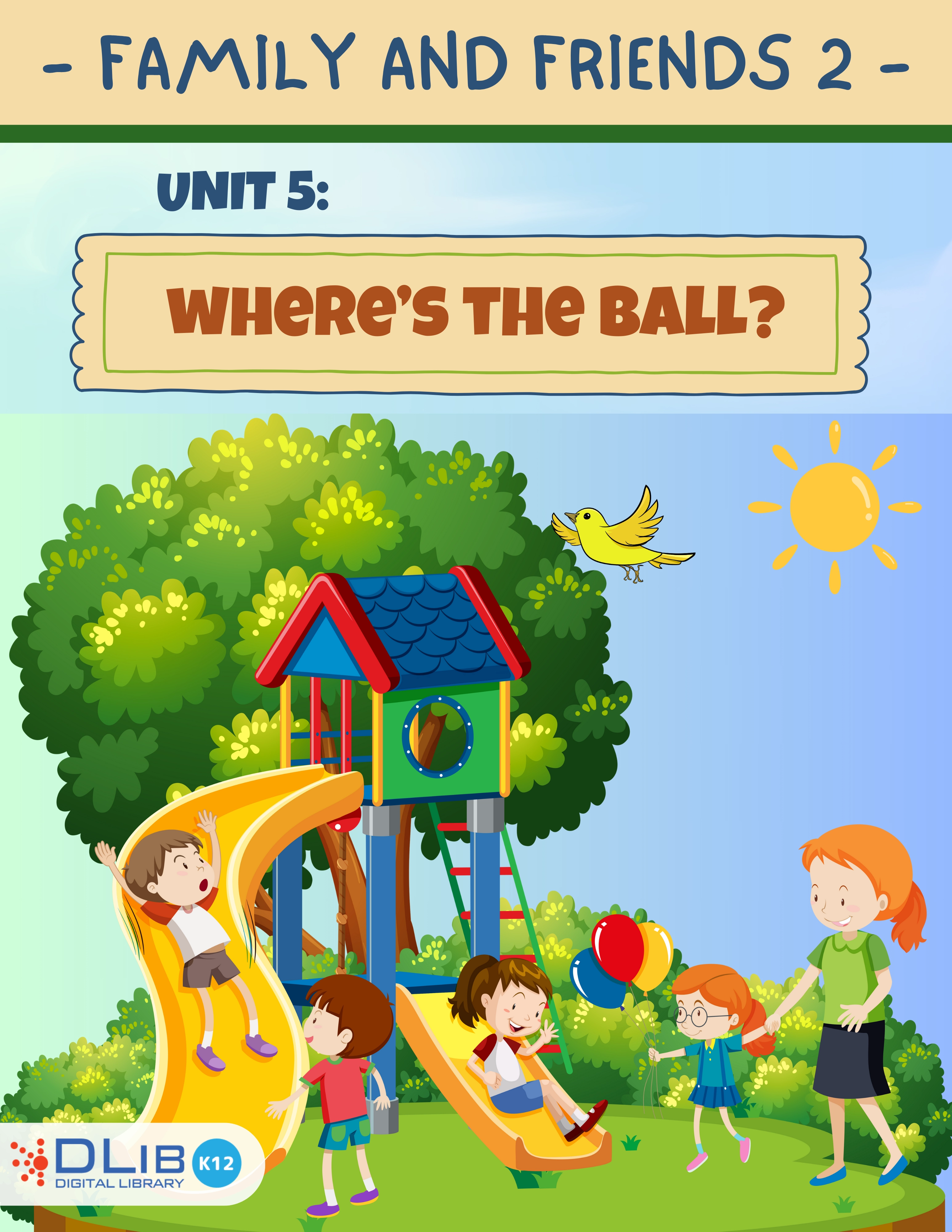 Family and Friends 2 - Unit 5. Where 's the ball?