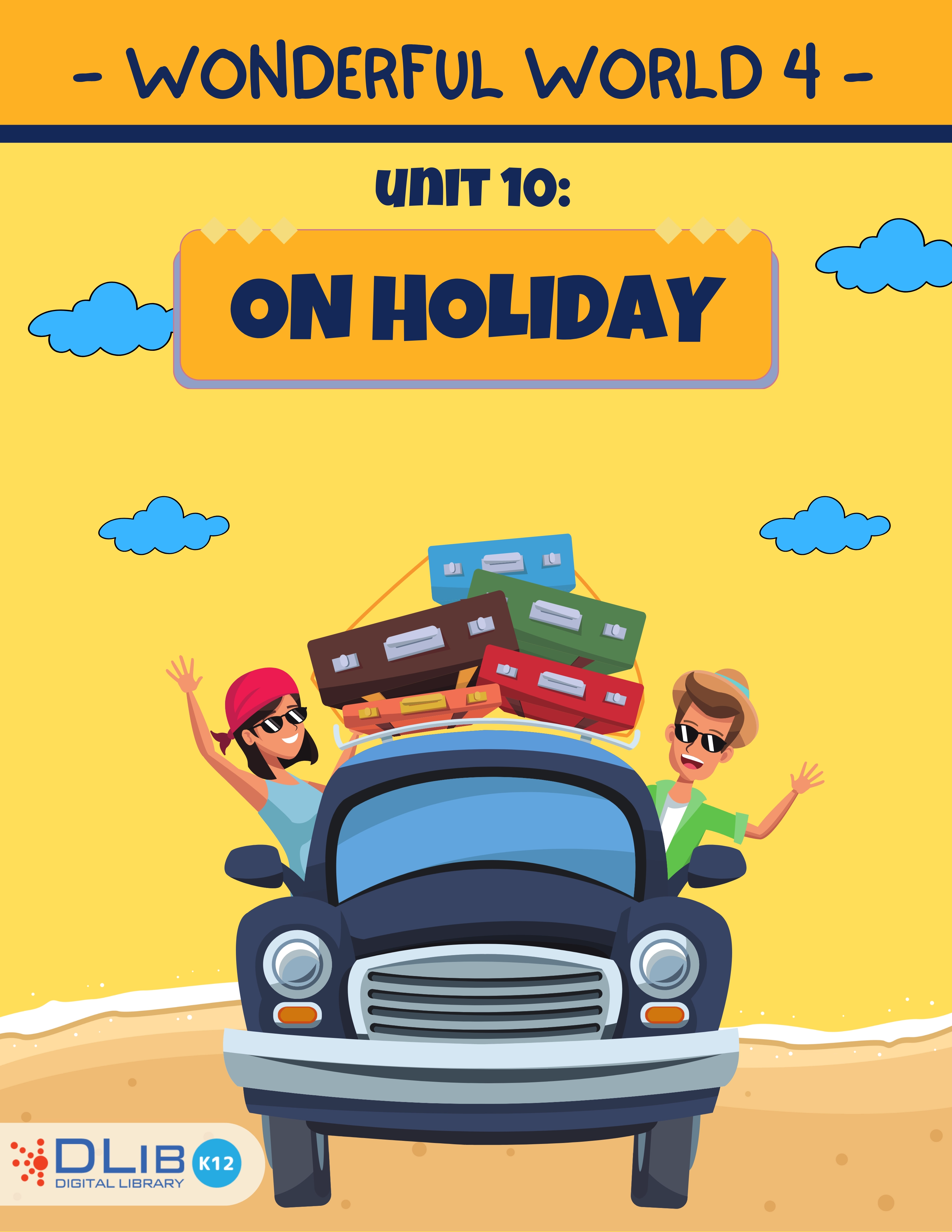 Wonderful World 4 - Unit 10. On Holiday