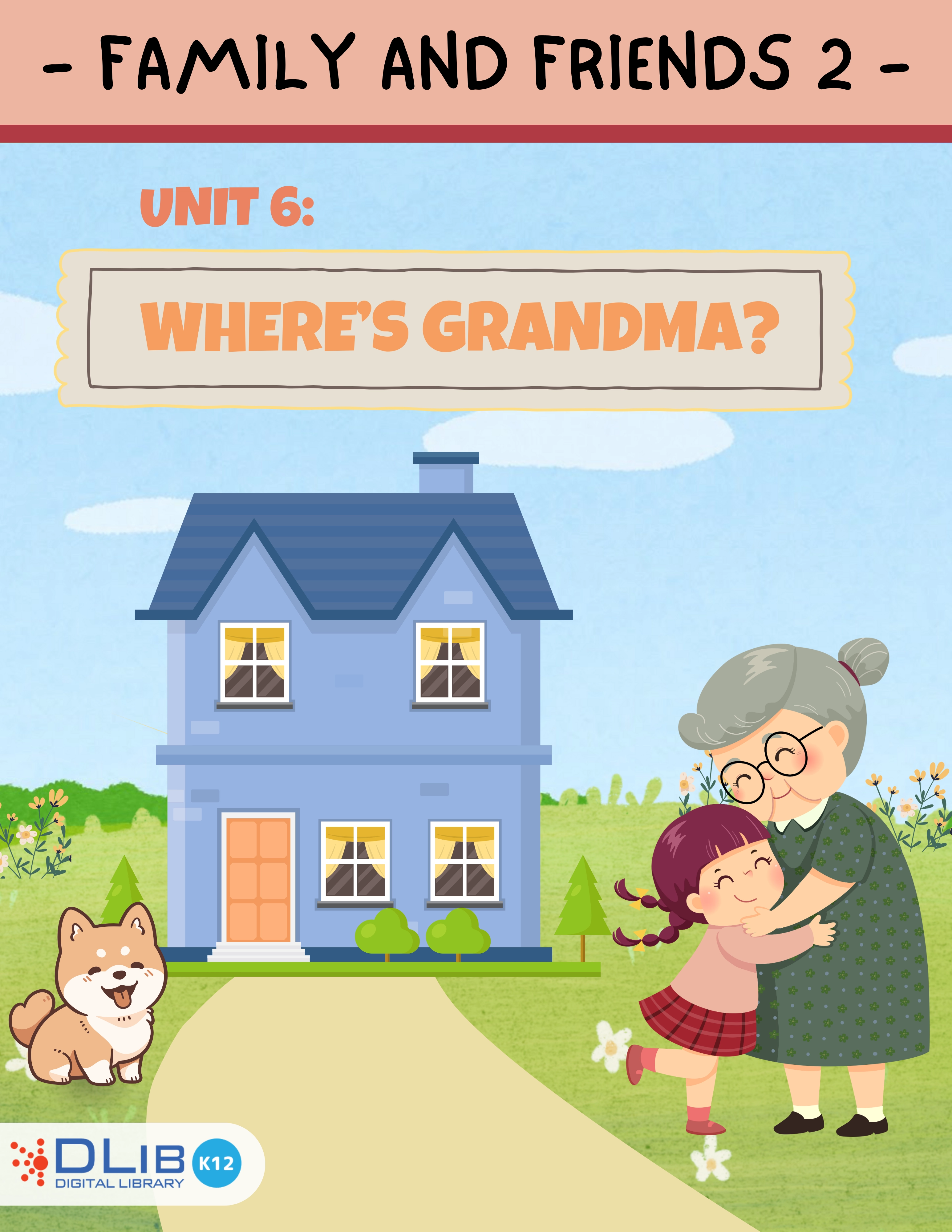 Family and Friends 2 - Unit 6. Where's grandma?