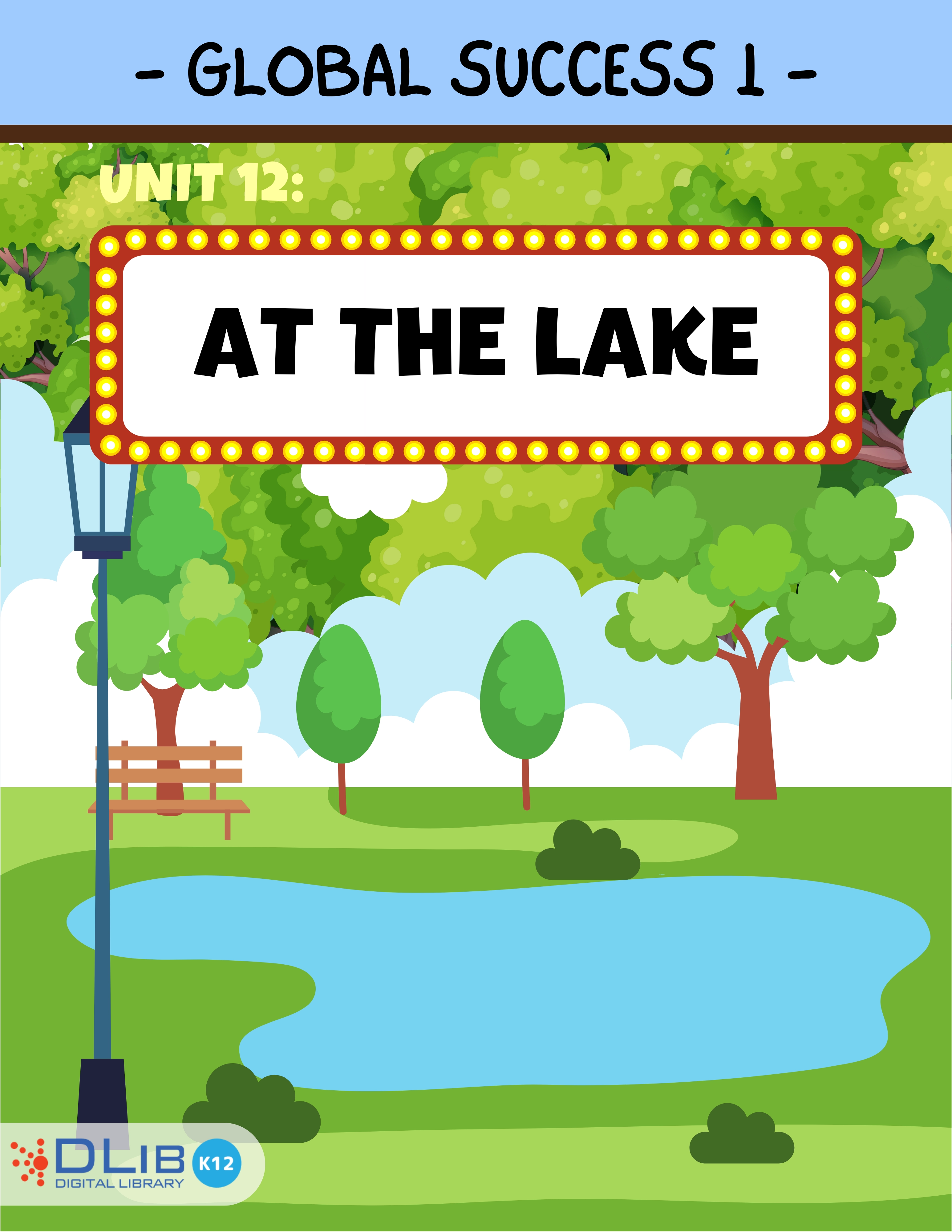 Global Success 1 - Unit 12. At The Lake