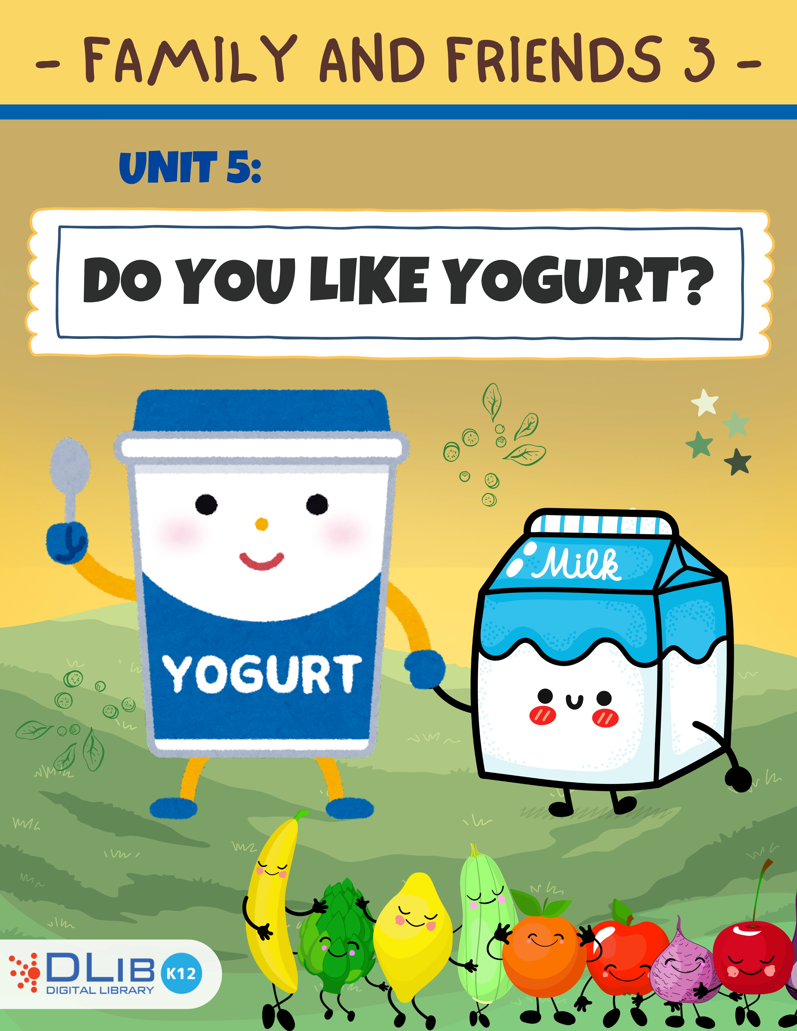 Family and Friends 3 - Unit 5: Do You Like Yogurt?