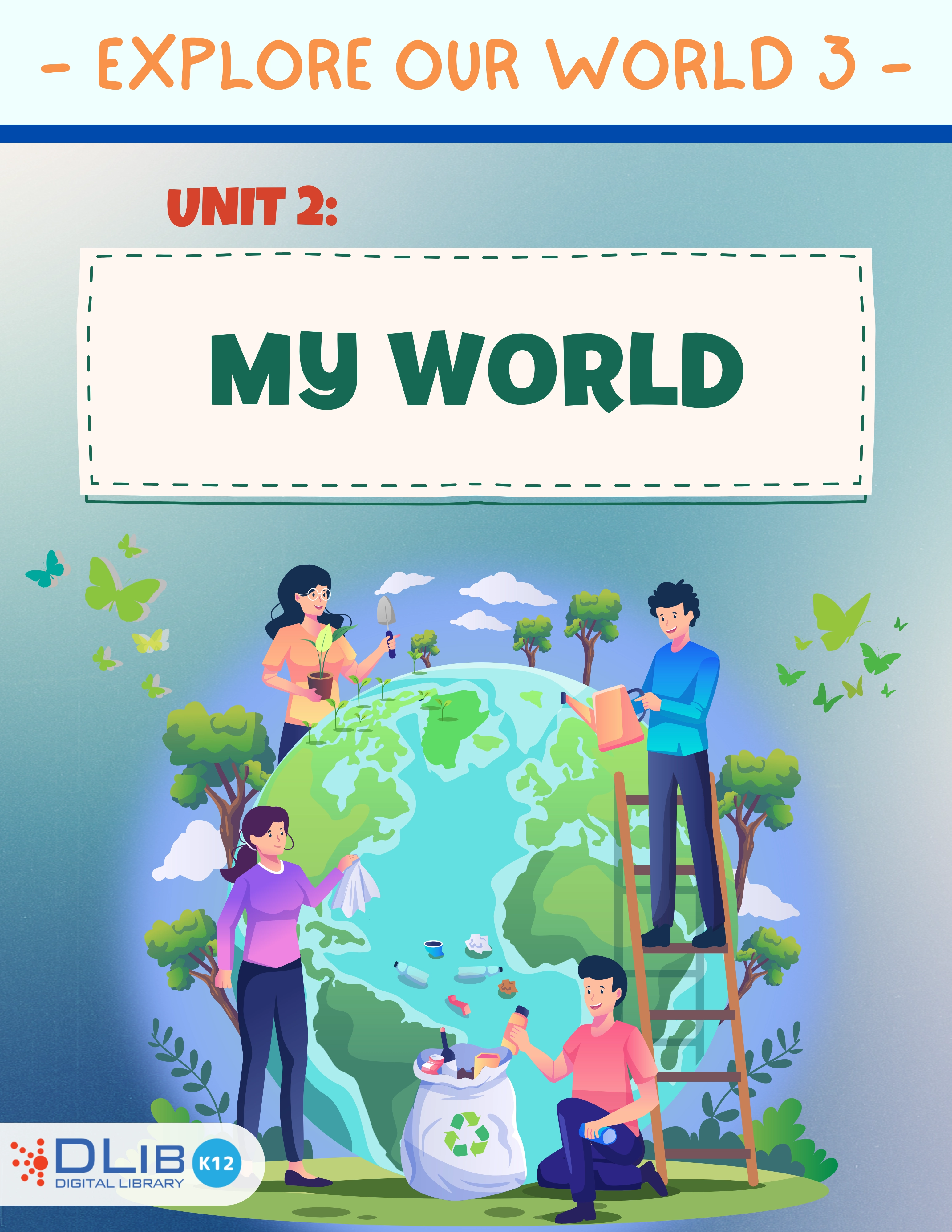 Explore Our World 3 - Unit 2: My World