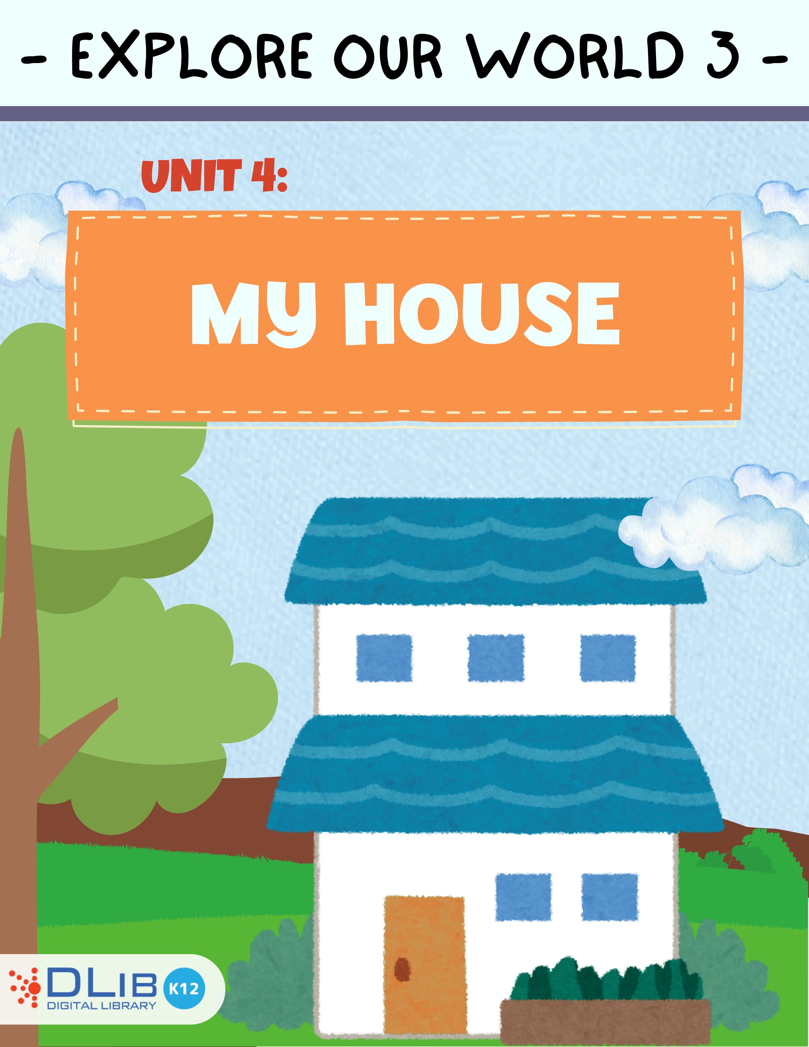Explore Our World 3 - Unit 4: My House