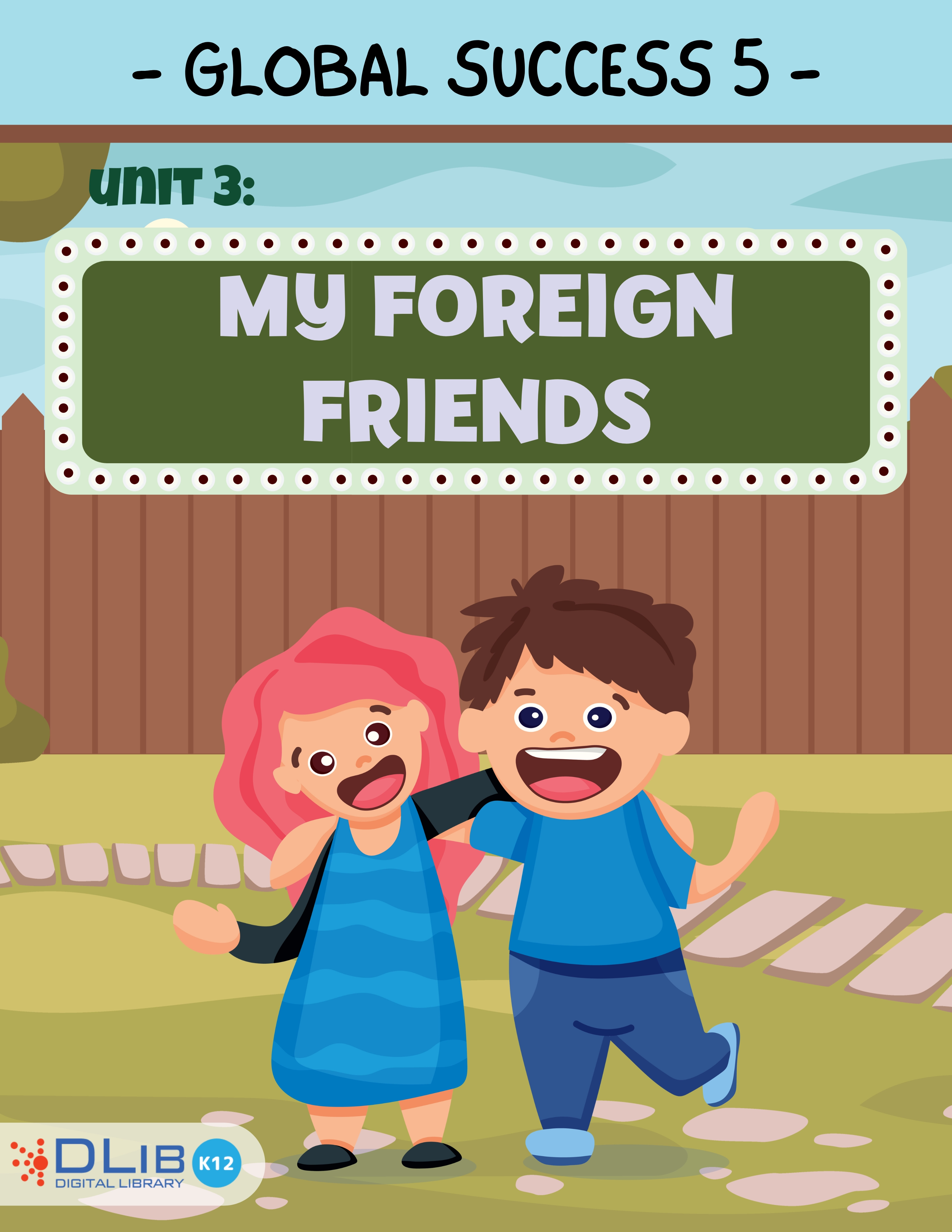 Global Success 5 - Unit 3: My Foreign Friends