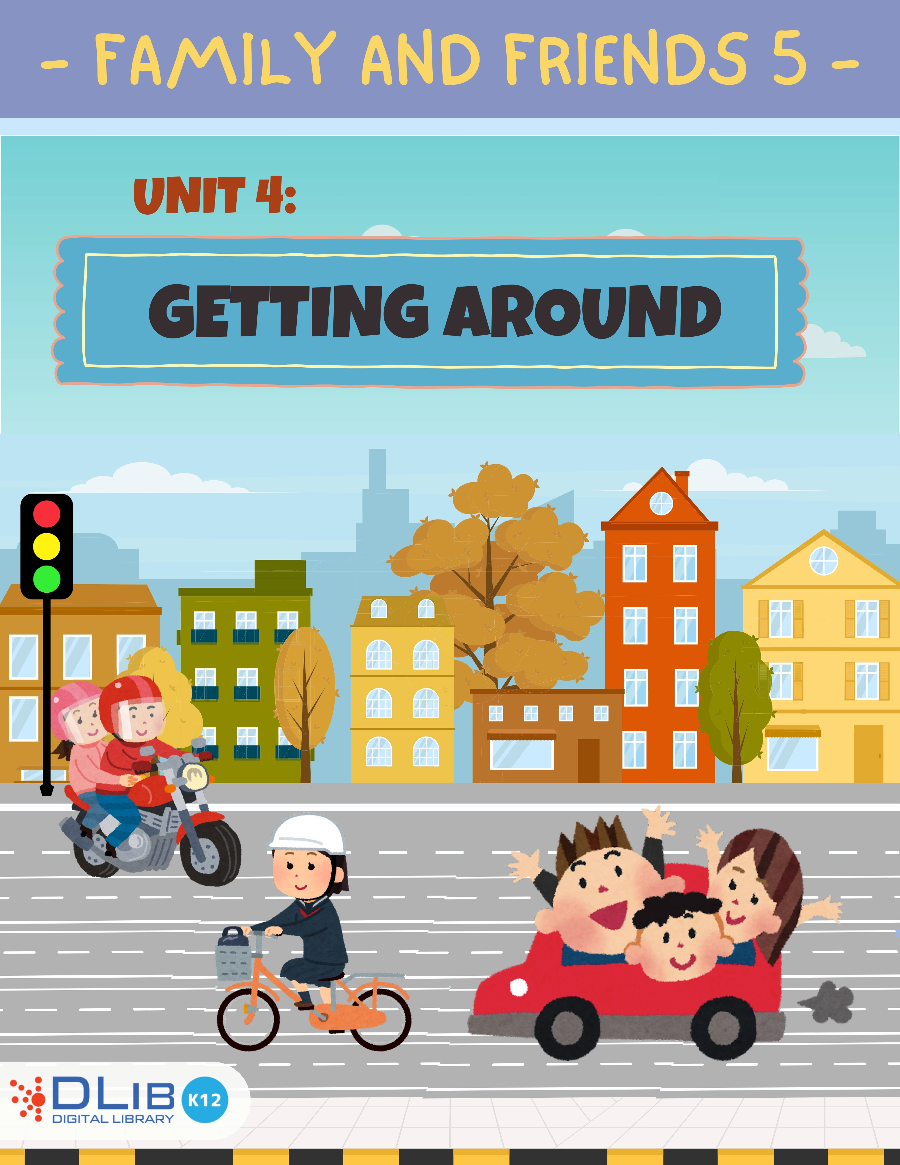 Family And Friends 5 - Unit 4: Getting Around