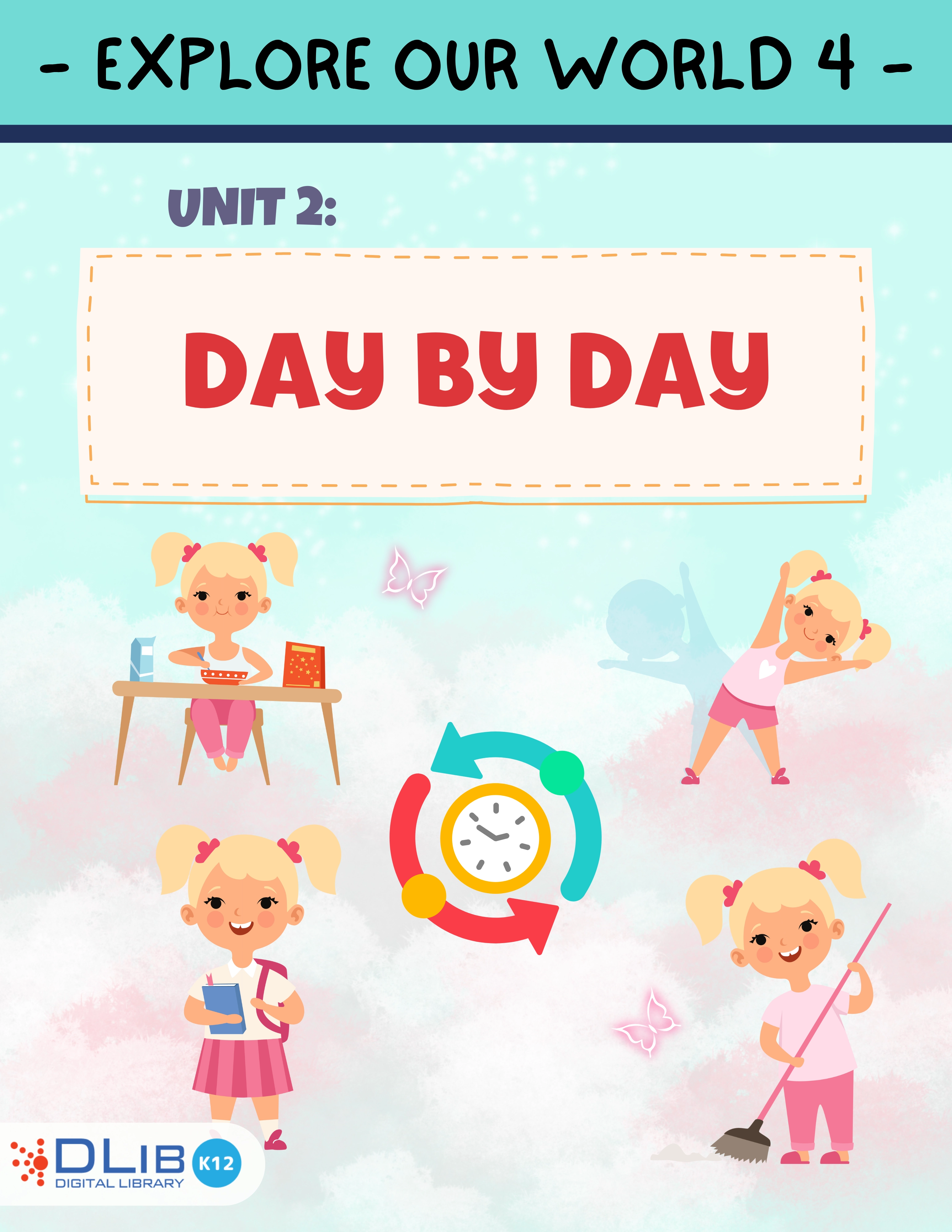 Explore Our World 4 - Unit 2. Day By Day