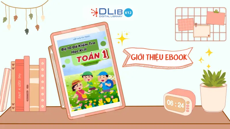 Khám Phá Ebook “Bộ 10 Đề Kiểm Tra Học Kì II – Toán 1” – Luyện Toán Thú Vị, Tự Tin Kiểm Tra