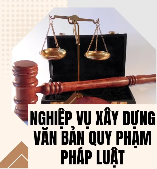 Nghiệp Vụ Xây Dựng Văn Bản Quy Phạm Pháp Luật