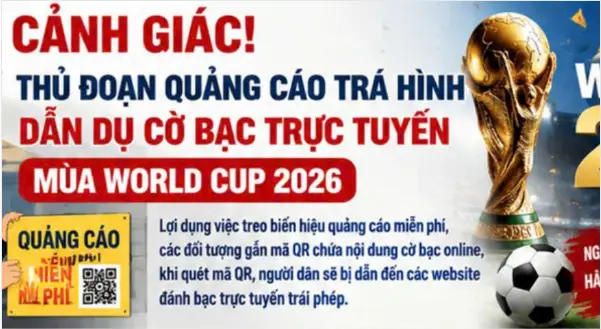 Cảnh giác với thủ đoạn quảng cáo trá hình dẫn dụ người dân tham gia cờ bạc trực tuyến trong mùa World Cup 2026