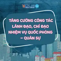 Tăng cường lãnh đạo, nâng cao hiệu quả nhiệm vụ quốc phòng – quân sự trong tình hình mới