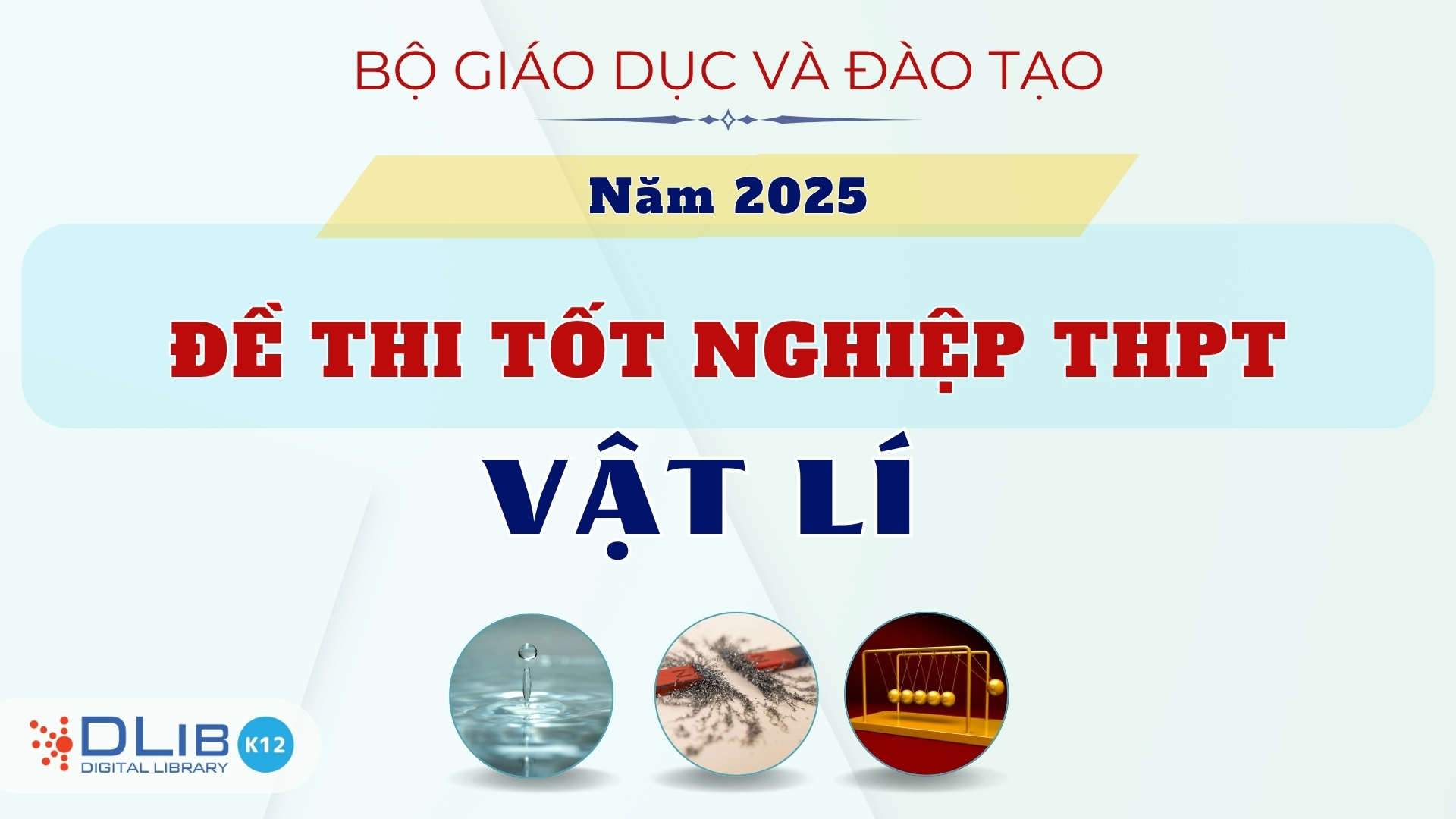 Đề Thi Tốt Nghiệp THPT Quốc Gia Năm 2025 - Vật Lí
