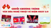 Chuỗi Chương Trình Văn Hóa Nghệ Thuật Kỉ Niệm Ngày Quốc Khánh