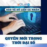 Bảo vệ dữ liệu cá nhân – Quyền mới trong thời đại số