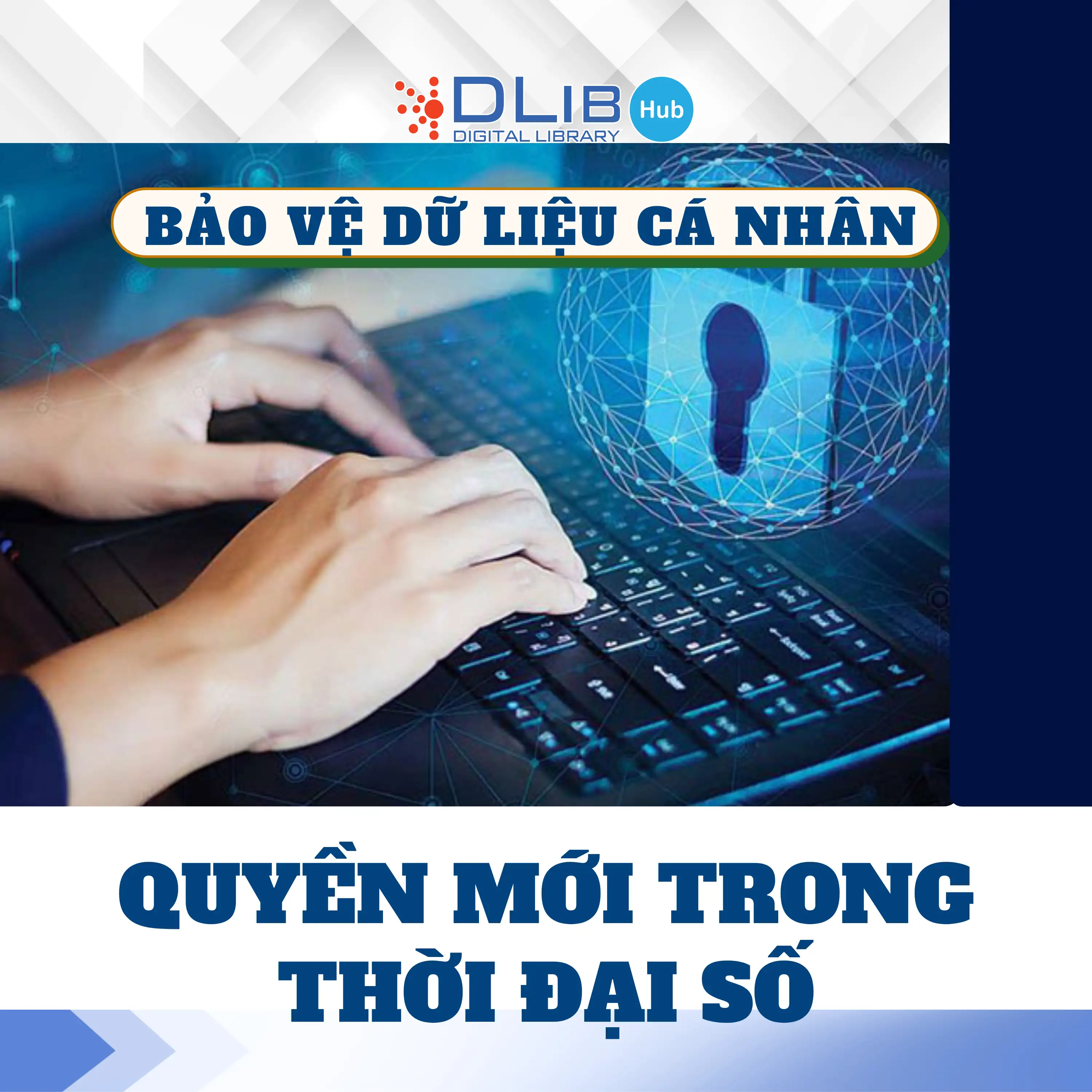 Bảo vệ dữ liệu cá nhân – Quyền mới trong thời đại số