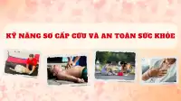 Kỹ năng sơ cấp cứu và An toàn sức khỏe