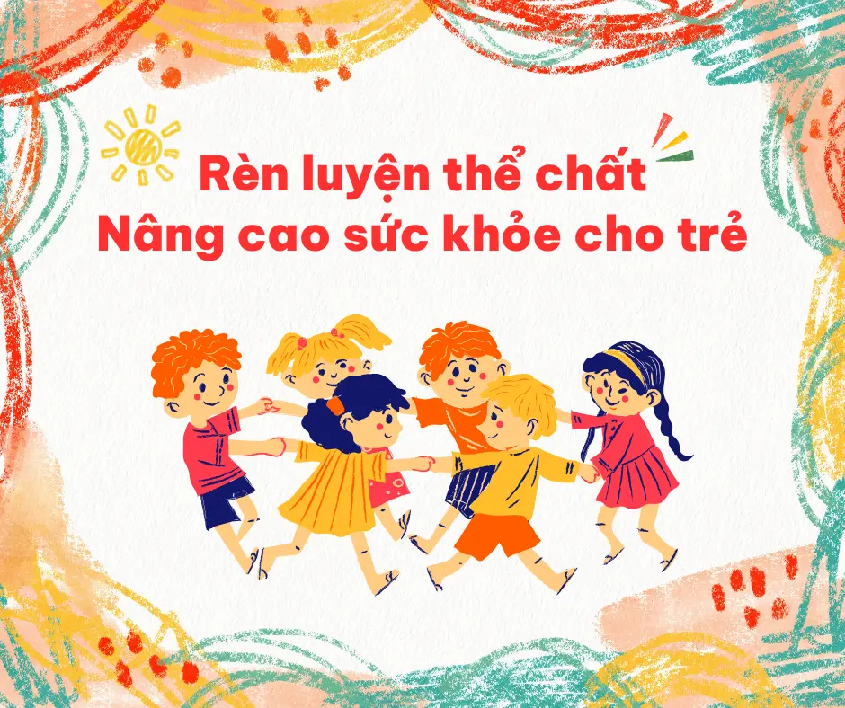 Rèn luyện thể chất – Nâng cao sức khỏe cho trẻ