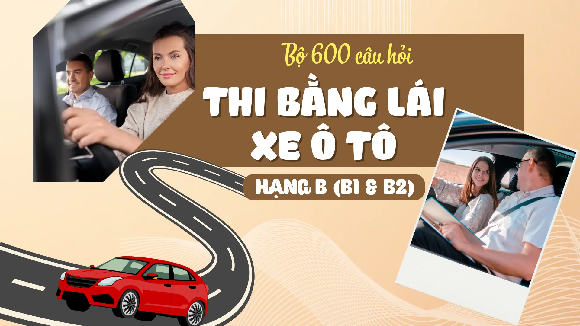 Bộ 600 câu hỏi thi bằng lái xe ô tô hạng B (B1 và B2) năm 2025