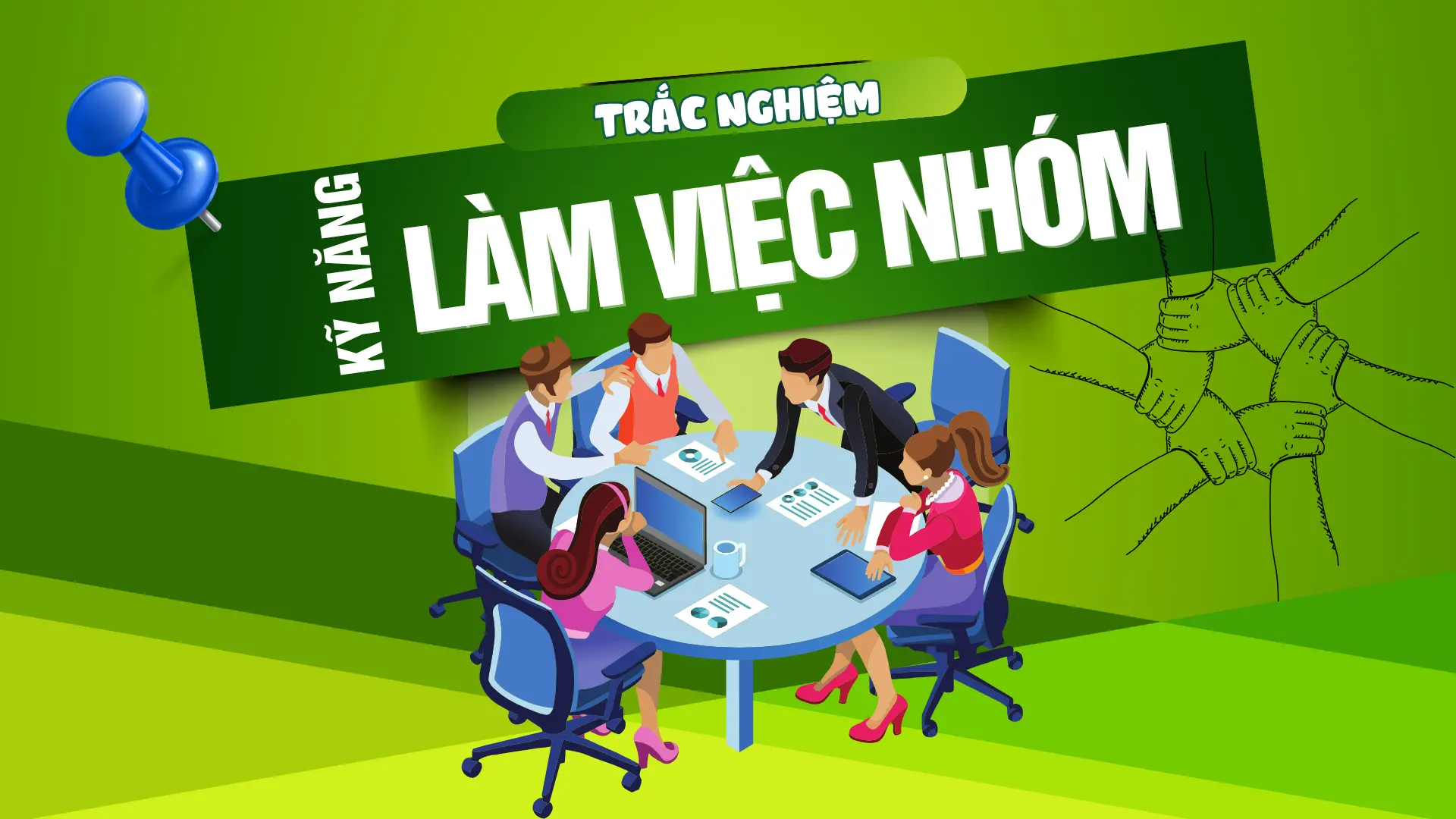 Bộ câu hỏi trắc nghiệm về Kỹ năng làm việc nhóm