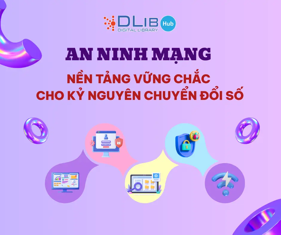 An ninh mạng – Nền tảng vững chắc cho kỷ nguyên chuyển đổi số