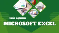 Tổng hợp 700+ câu hỏi trắc nghiệm Microsoft Excel có lời giải đầy đủ
