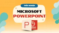 350+ câu hỏi trắc nghiệm Microsoft PowerPoint có đáp án chi tiết