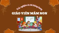 550+ câu trắc nghiệm ôn thi thăng hạng giáo viên Mầm non