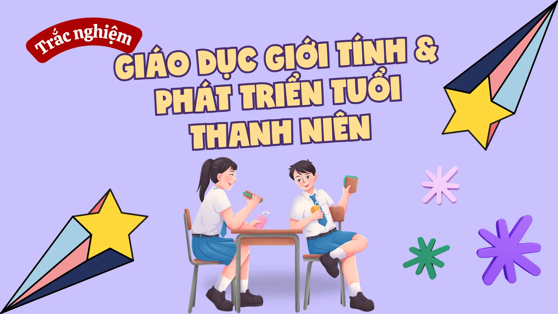 300+ câu hỏi trắc nghiệm về Giáo dục giới tính và phát triển tuổi thanh niên