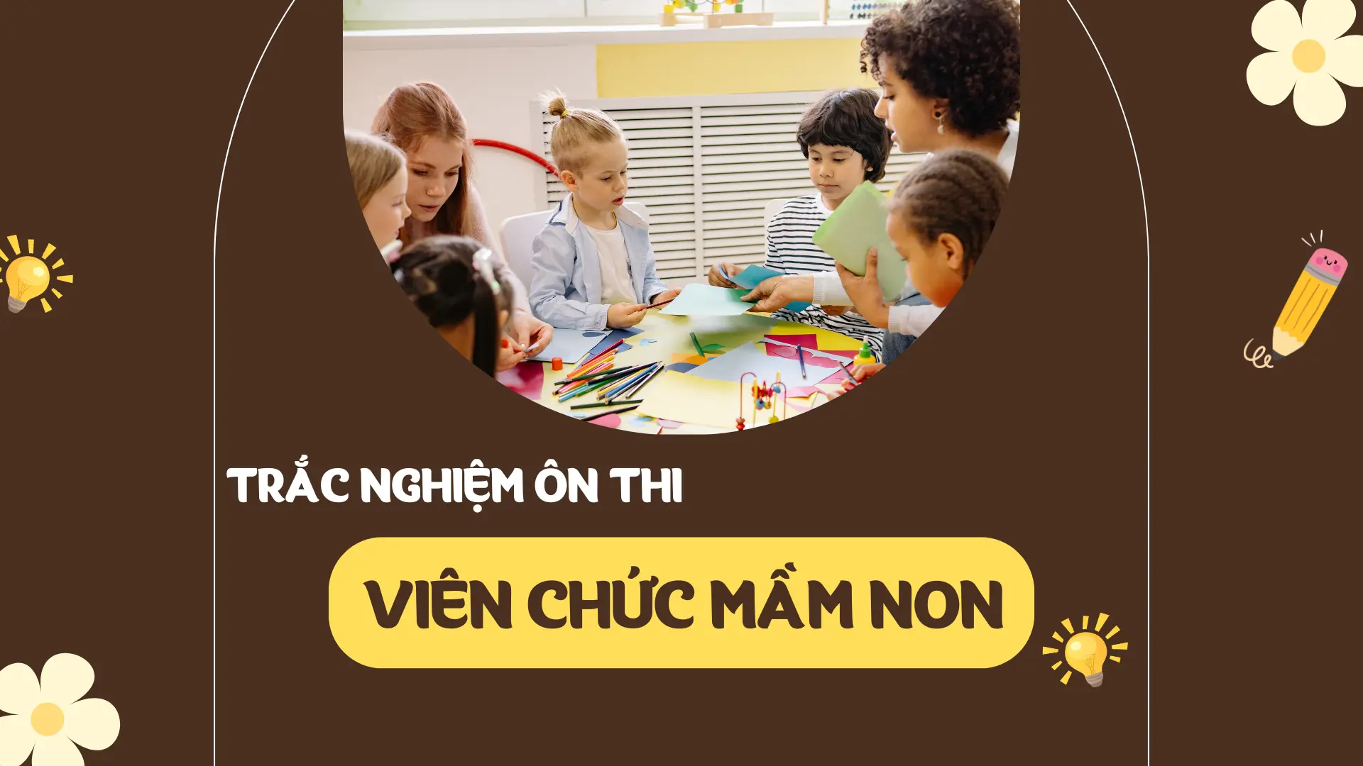 Câu hỏi trắc nghiệm ôn thi Viên chức mầm non có đáp án
