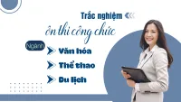 100 câu hỏi trắc nghiệm thi công chức ngành Văn hóa, Thể thao và Du lịch