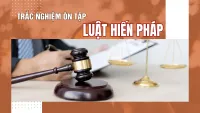 450+ câu hỏi trắc nghiệm ôn thi Luật Hiến pháp có đáp án