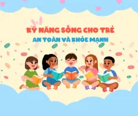 Kỹ năng sống cho trẻ – An toàn và khỏe mạnh