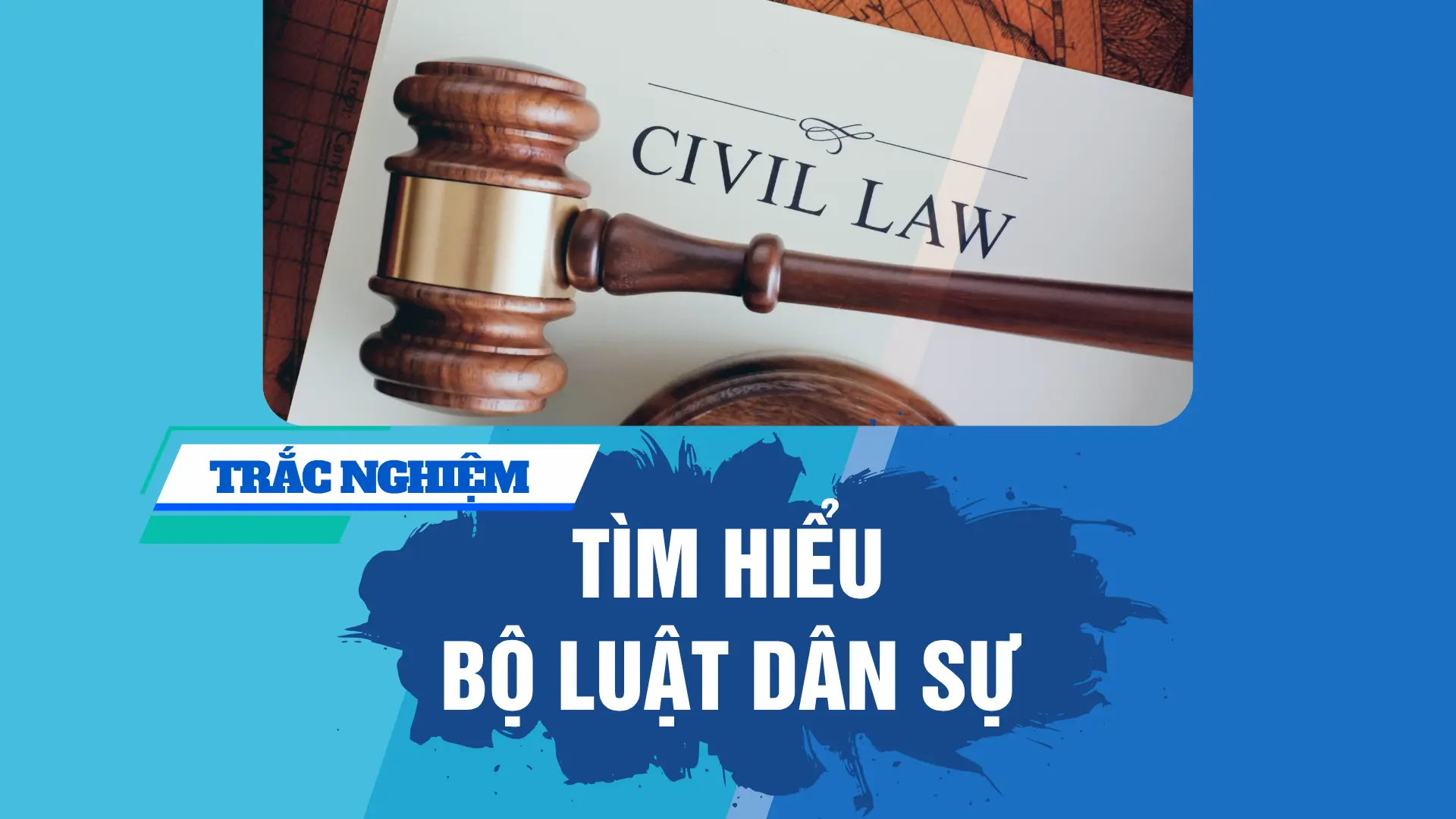400+ câu hỏi trắc nghiệm Tìm hiểu về Bộ Luật dân sự có đáp án chi tiết