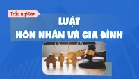 500+ câu hỏi trắc nghiệm Luật hôn nhân và gia đình có đáp án chi tiết