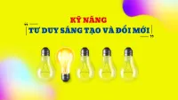 Kỹ Năng Tư Duy Sáng Tạo Và Đổi Mới