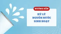 Hướng dẫn xử lý nguồn nước sinh hoạt