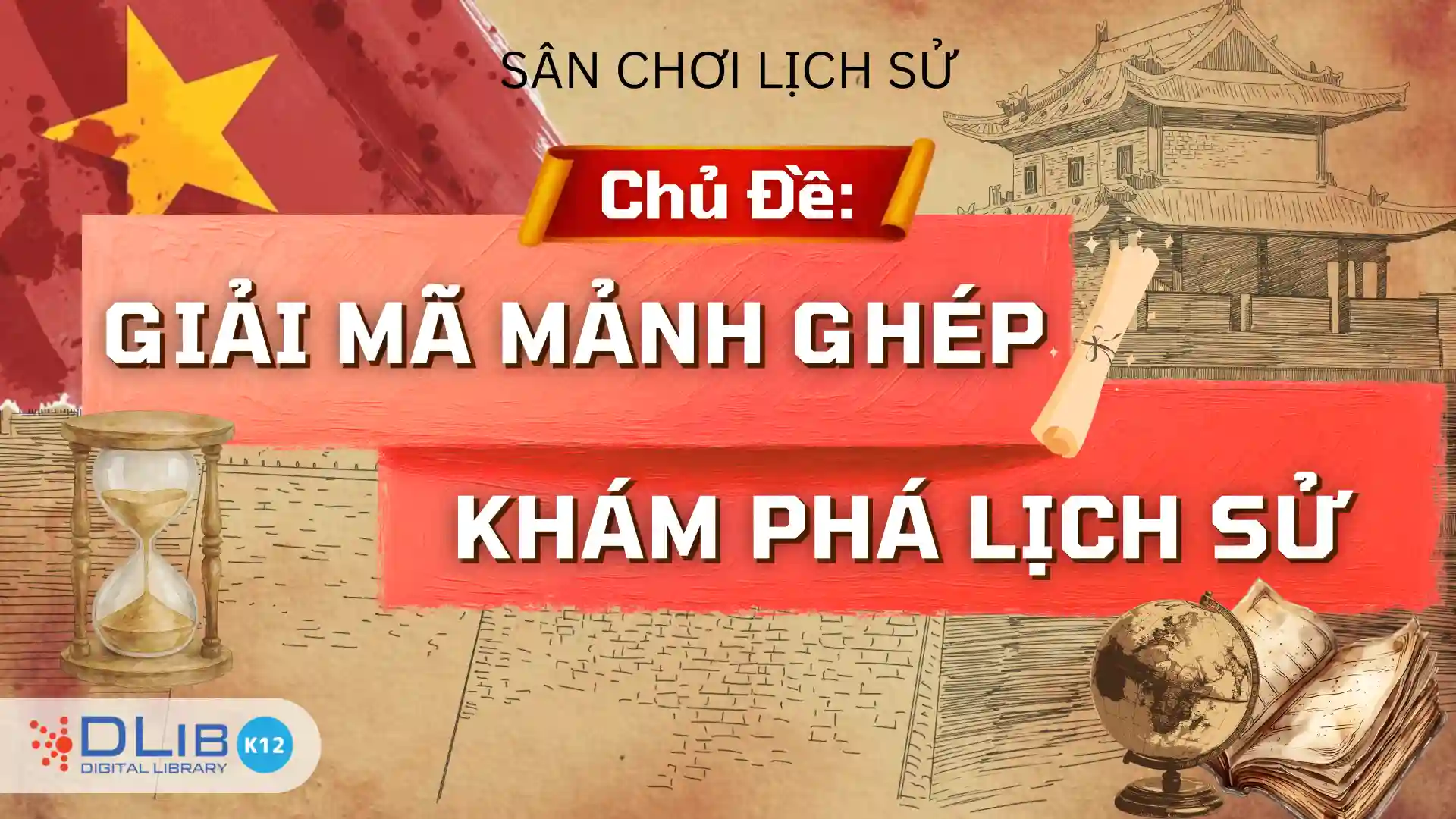Sân Chơi Lịch Sử: Giải Mã Mảnh Ghép - Khám Phá Lịch Sử