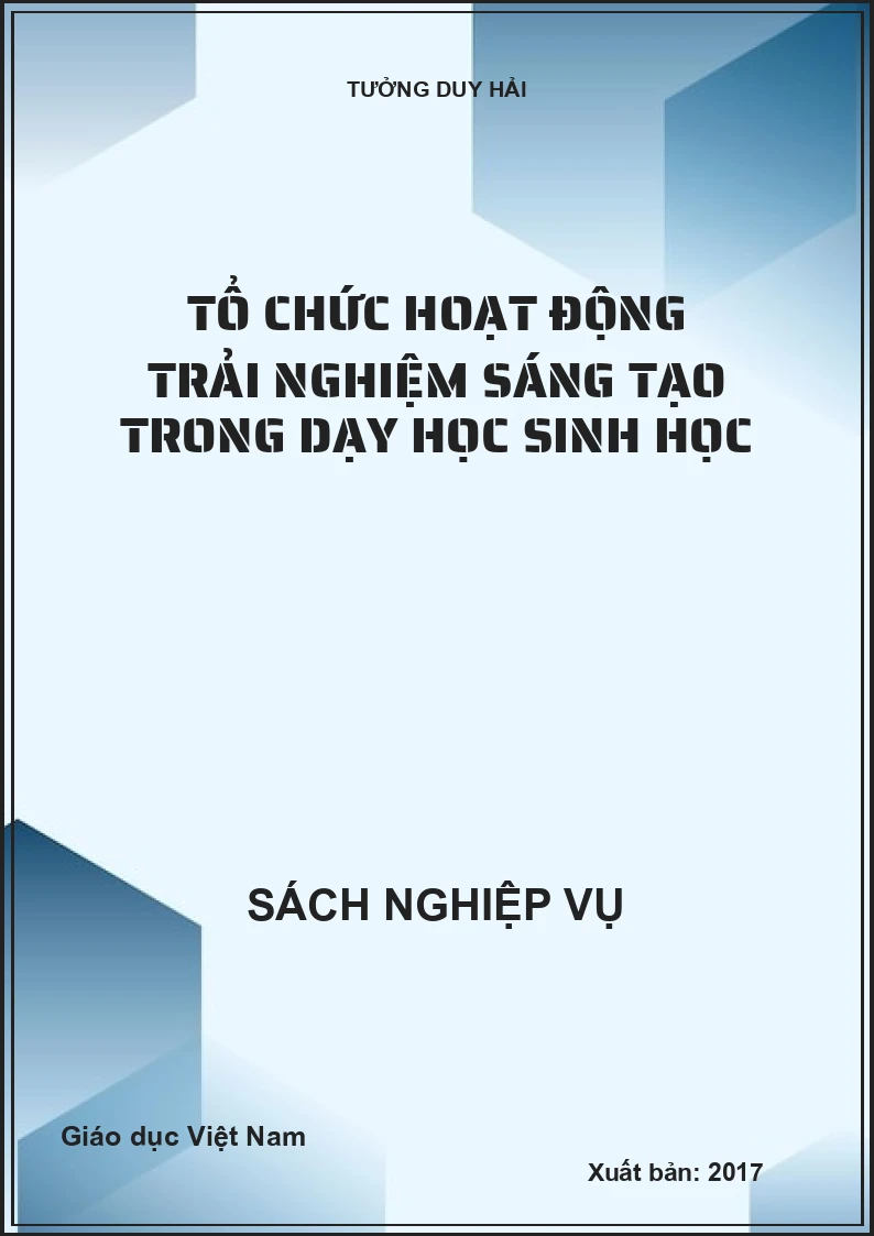 Tổ Chức Hoạt Động Trải Nghiệm Sáng Tạo Trong Dạy Học Sinh Học
