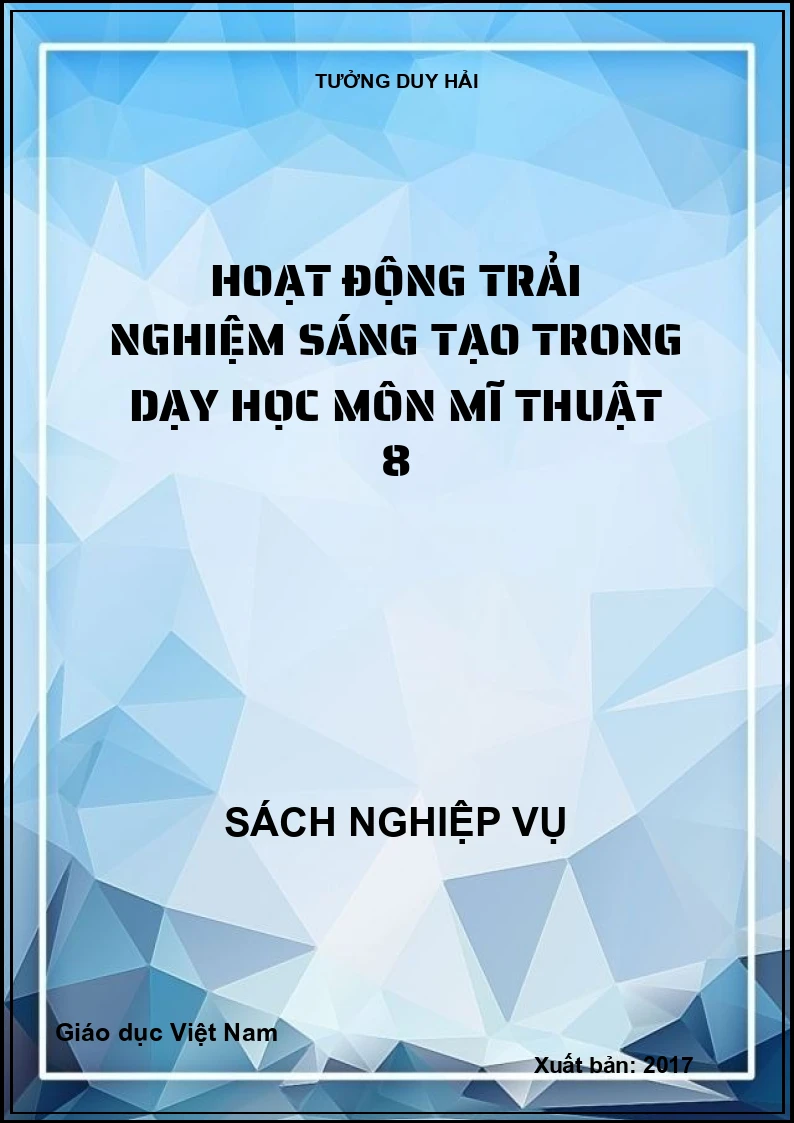 Hoạt Động Trải Nghiệm Sáng Tạo Trong Dạy Học Môn Mĩ Thuật 8