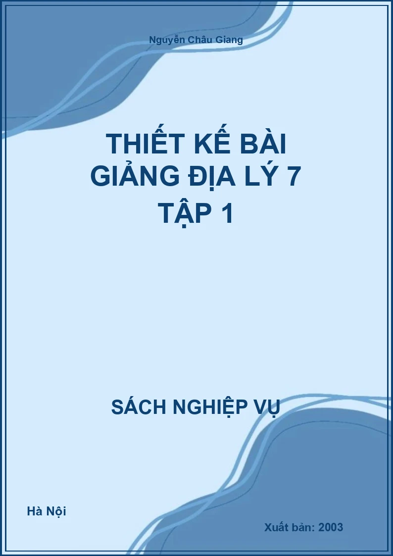 Thiết Kế Bài Giảng Địa Lý 7 Tập 1