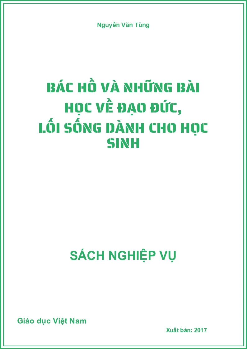Bác Hồ Và Những Bài Học Về Đạo Đức, Lối Sống Dành Cho Học Sinh